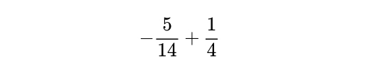 - 5/14 + 1/4 