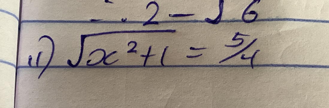 .2-j 6 
( sqrt(x^2+1)= 5/4 