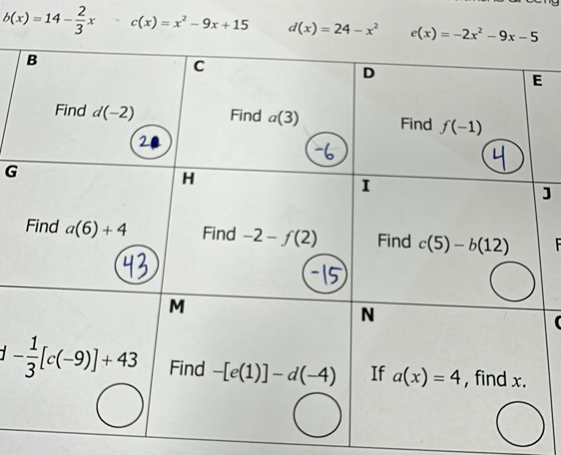 b(x)=14- 2/3 x c(x)=x^2-9x+15 d(x)=24-x^2
G
J