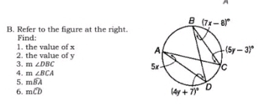 A
B. Refer to the figure at the right.
Find: 
1. the value of x
2. the value of y
3. m∠ DBC
4. m∠ BCA
5. mwidehat BA
6. mwidehat CD