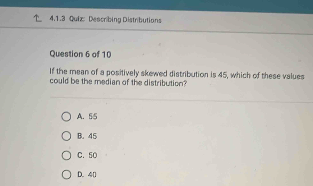 Solved: Describing Distributions Question 6 of 10 If the mean of a ...