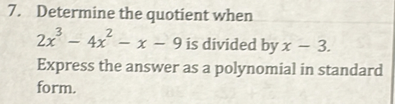 Determine the quotient when
2x^3-4x^2-x-9 is divided by x-3. 
Express the answer as a polynomial in standard 
form.