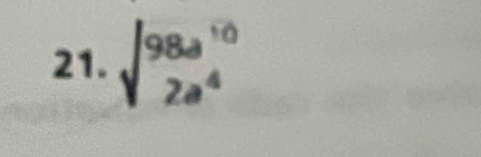 sqrt(beginarray)r 98a^(10) 2a^4endarray 