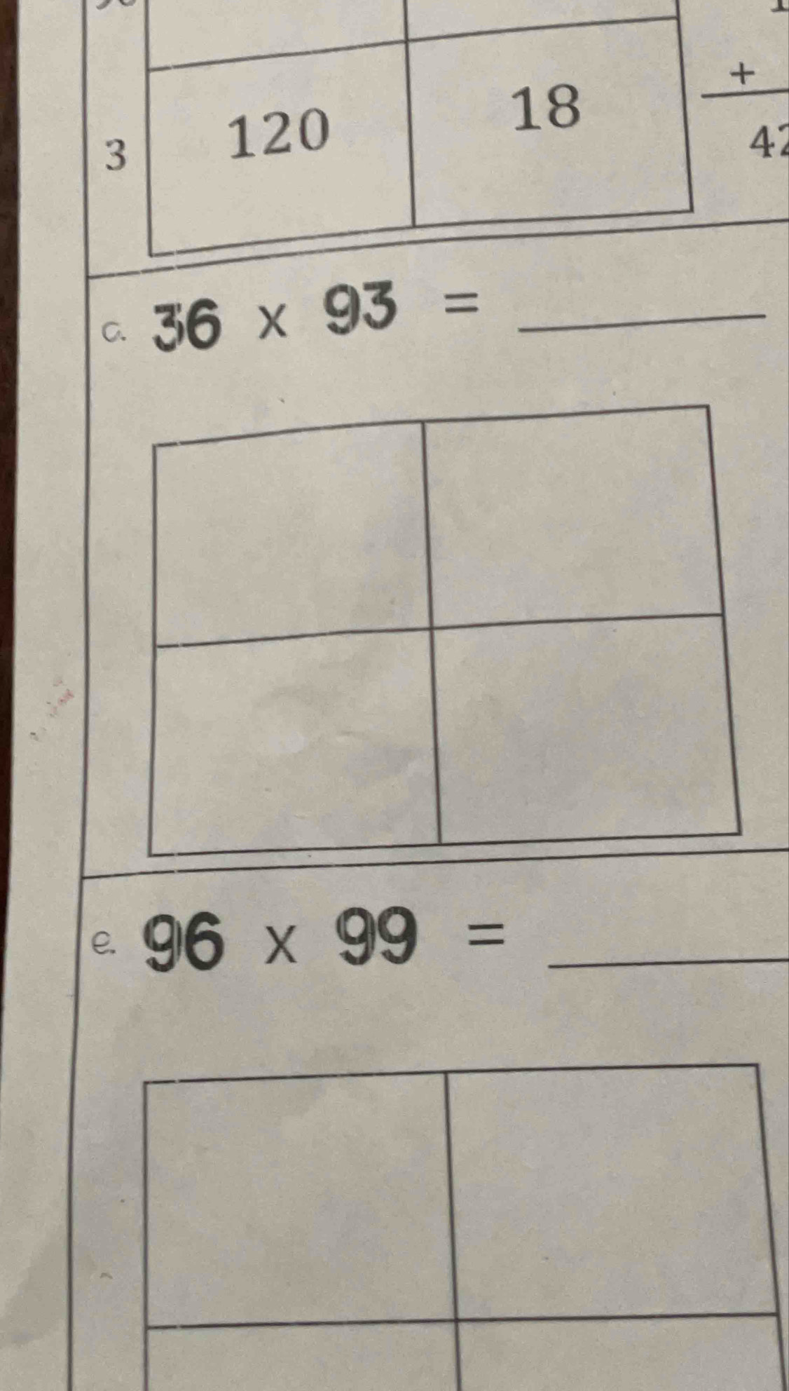 36* 93= _
e. 96* 99= _