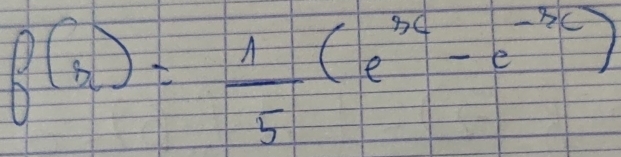 f(x)= 1/5 (e^(3x)-e^(-3x))