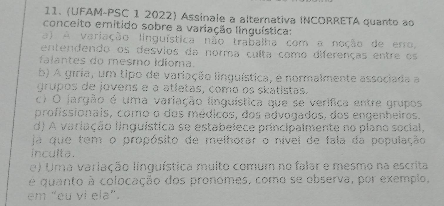 Resolvido:(UFAM-PSC 1 2022) Assinale a alternativa INCORRETA quanto ao ...