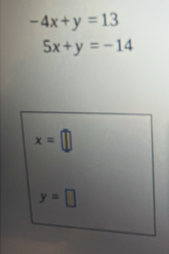 -4x+y=13
5x+y=-14