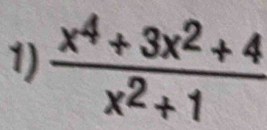  (x^4+3x^2+4)/x^2+1 