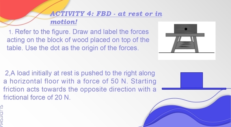 Solved: ACTIVITY 4: FBD - at rest or in motion! 1. Refer to the figure ...