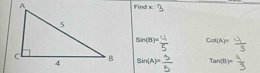 Find x :
Sin(B)=
Cot(A)=
Sin(A)=
Tan(B)=