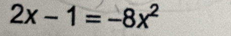 2x-1=-8x^2