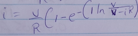 i= U/R (1-e^(-(1ln frac v)N-iR)