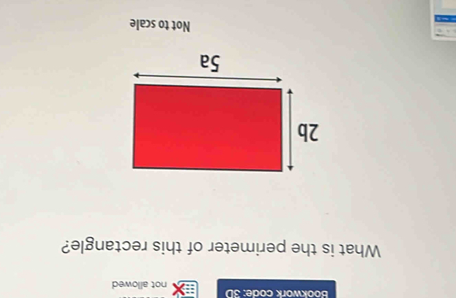 Bookwork code: 3D not allowed 
What is the perimeter of this rectangle? 
Not to scale