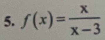 f(x)= x/x-3 