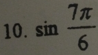 sin  7π /6 