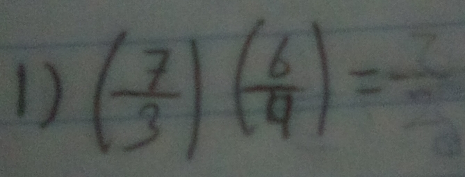 ( 7/3 )( 6/4 )=frac ?