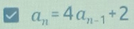 a_n=4a_n-1+2