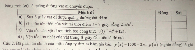 bằng mét (m) là quãng đường vật di chuyển được.
Câu 2. Bộ phận tài chính của một công ty đưa ra hàm giá bán: p(x)=1500-2x,p(x) (nghìn đồng) là giá