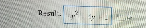 Result: 4y^2-4y+1| try