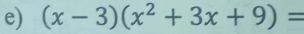 (x-3)(x^2+3x+9)=