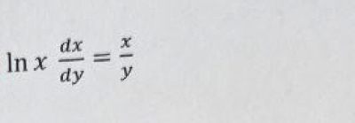 ln x dx/dy = x/y 