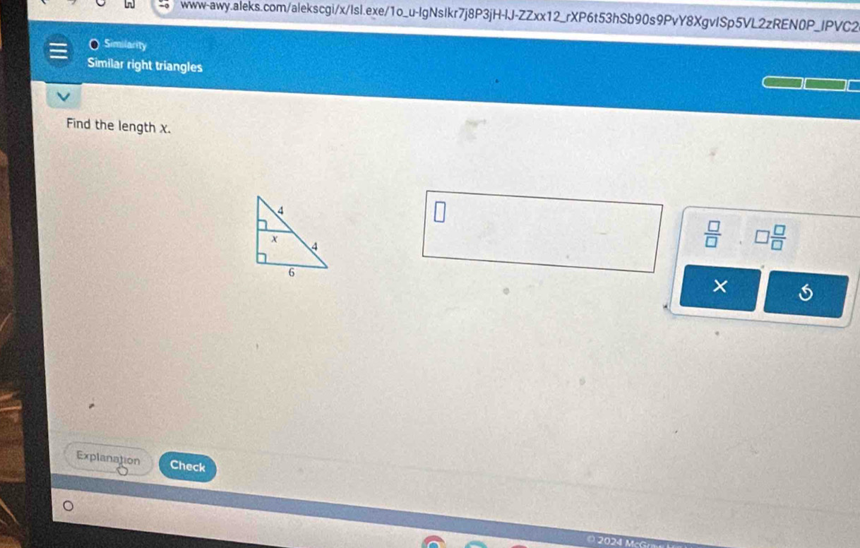 Similarity 
Similar right triangles 
Find the length x. 
 □ /□   □  □ /□  
Explanation Check 
2024 M