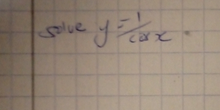 solve y=1/cos x