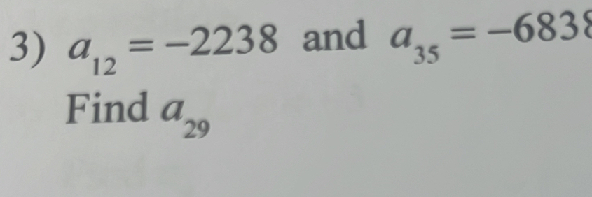 a_12=-2238 and a_35=-6838
Find a_29