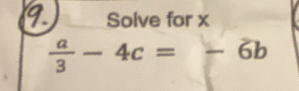 Solve for x
 a/3 -4c=-6b