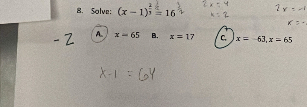 Solve: (x- 1): 16
A. x=65 B. x=17 C. x=-63, x=65