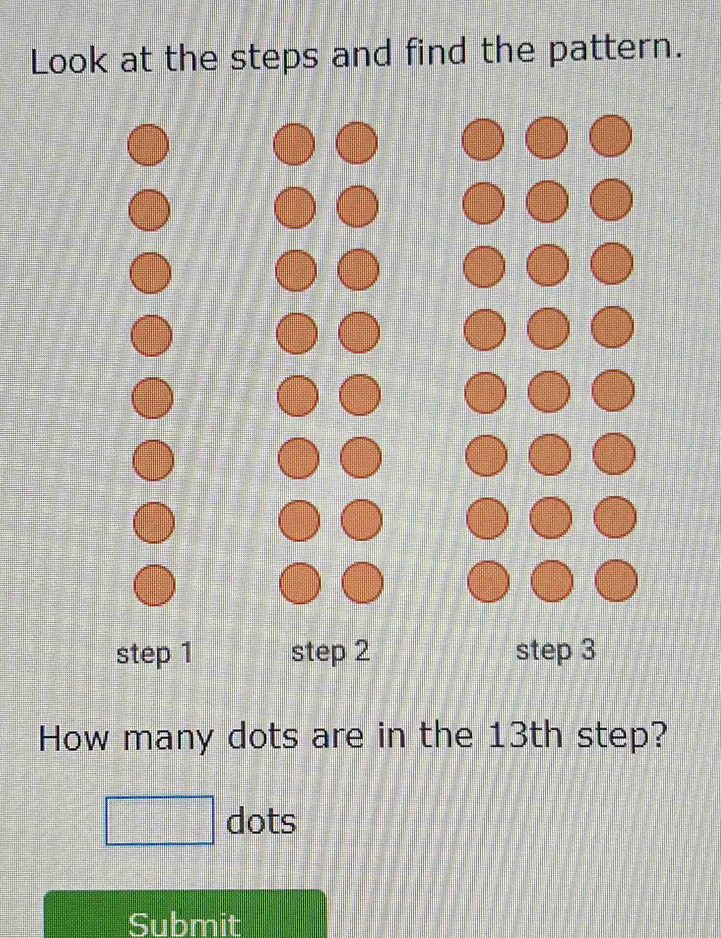 Solved: Look at the steps and find the pattern. step 1 step 2 step 3 ...