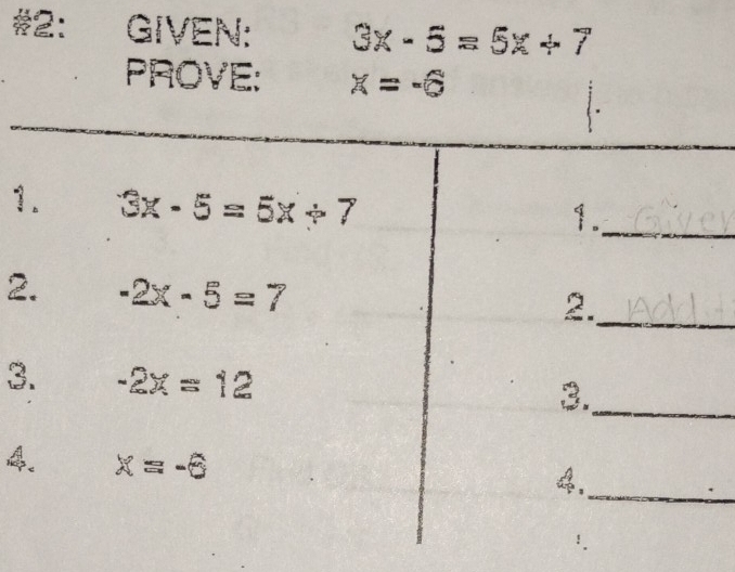 #2: GIVEN: 3x-5=5x+7
PROVE: x=-6
1
2
3
4