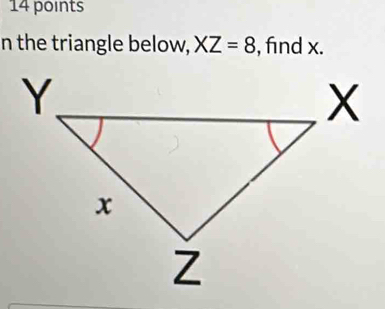 the triangle below, XZ=8 , find x.