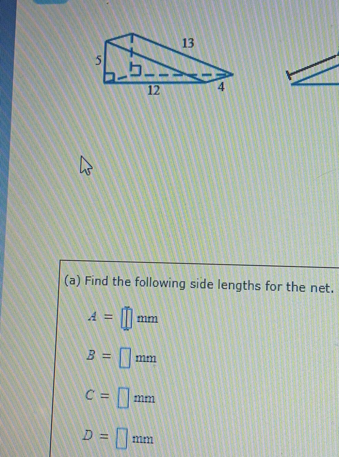 Find the following side lengths for the net.
A=□ mm
B=□ mm
C=□ mm
D=□ mm