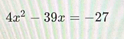 4x^2-39x=-27