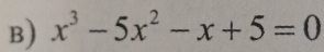 x^3-5x^2-x+5=0