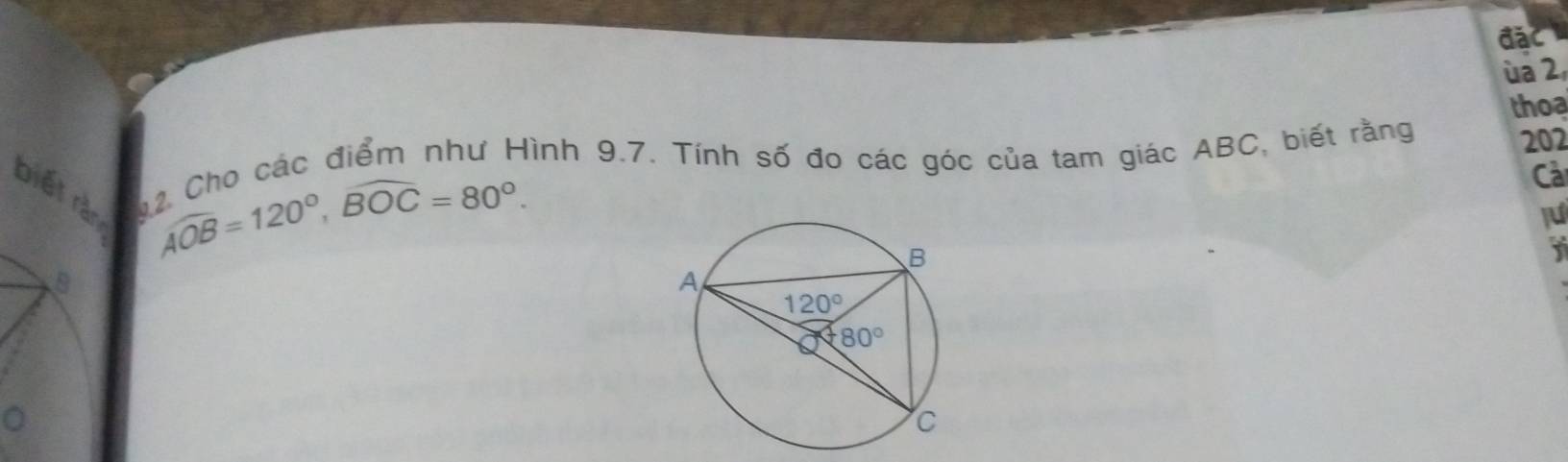 đặc
ùa 2
thoa
92 Cho các điểm như Hình 9.7. Tính số đo các góc của tam giác ABC, biết rằng 202
biết
Aoverline OB=120°,widehat BOC=80°.
Cả
ju