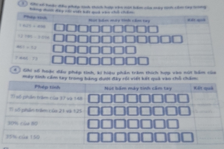 Ghi có hưộc đầu phíp tinh thích hợp vào nát bảm của mây tính cầm tay trong
bông dưới đâ
*  Ghi số hoặc đấu phép tinh, kí hiệu phần trăm thích hợp vào nút bắm của
máy tính cầm tay trongả vào chỗ chấm: