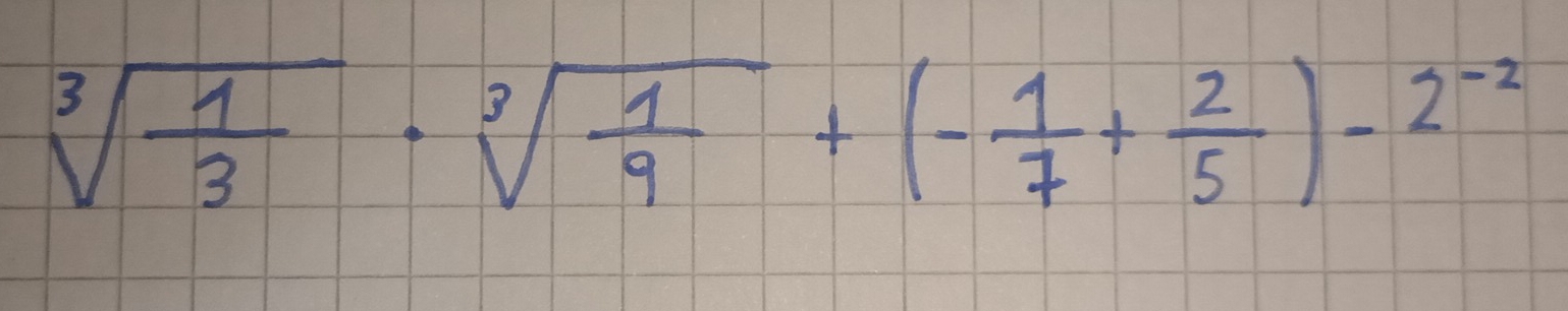 sqrt[3](frac 1)3· sqrt[3](frac 1)9+(- 1/7 + 2/5 )-2^(-2)