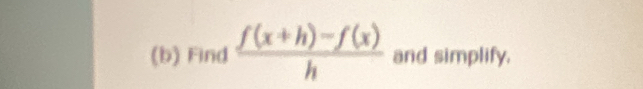 Find  (f(x+h)-f(x))/h  and simplify.