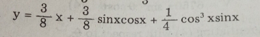 y= 3/8 x+ 3/8 sin xcos x+ 1/4 cos^3xsin x