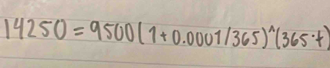 14250=9500(1+0.0001/365)^wedge (365· t)