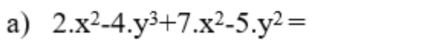 2.x^2-4.y^3+7.x^2-5.y^2=