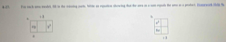 Fo eack are model, fill in the missing parts. Wrife an equation showing that the area as a sum equals the area as a product. Homework Hep %
d. + 3 b.
x^3
y^3
B
+ 3