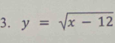 y=sqrt(x-12)