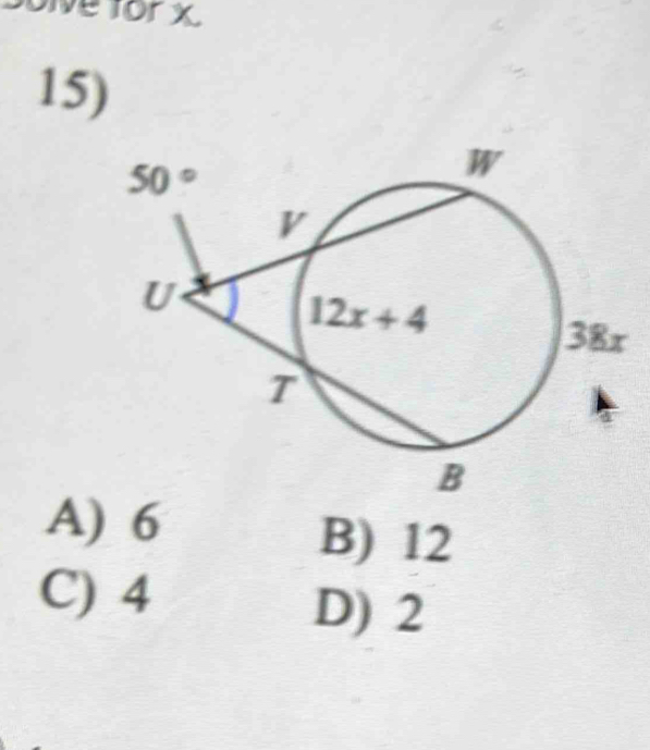 ive for x.
15)
A) 6
B) 12
C) 4
D) 2