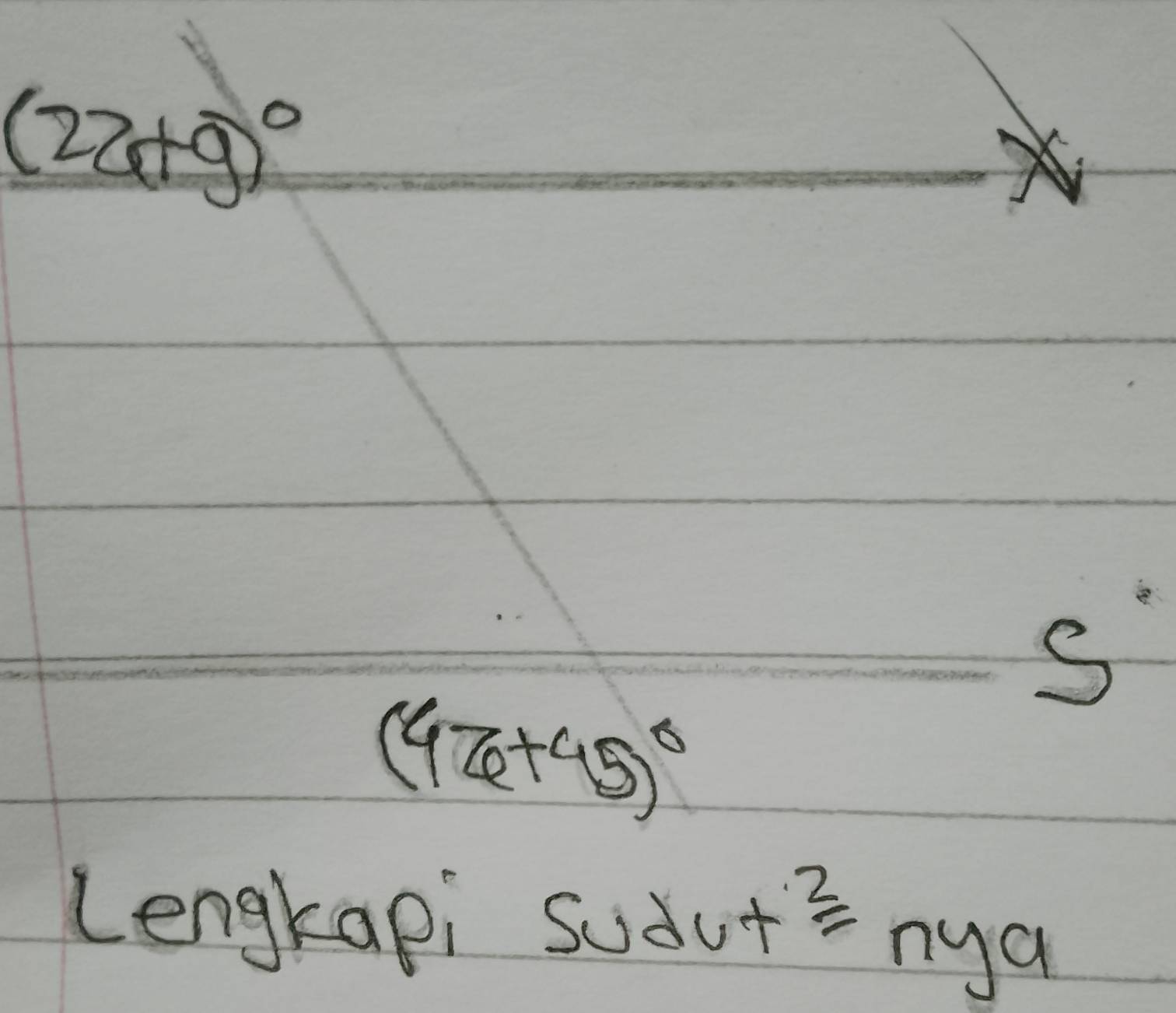 (22+g)^circ 
× 
S
(47e+45)^circ 
Lengkapi sudu - +^2=nya