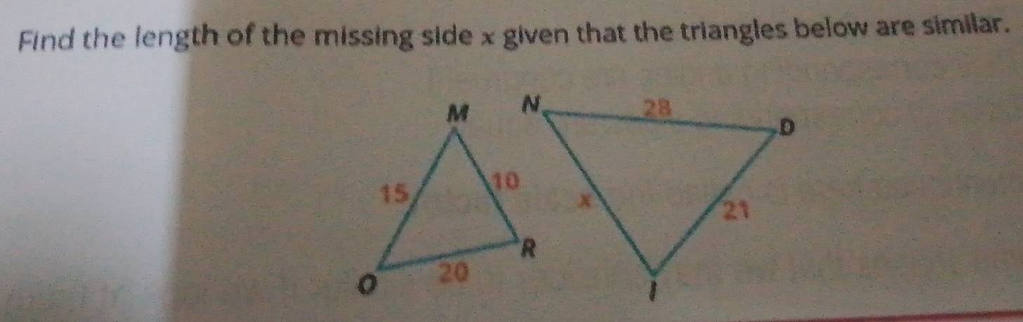 Find the length of the missing side x given that the triangles below are similar.