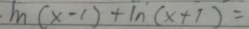 ln (x-1)+ln (x+1)=