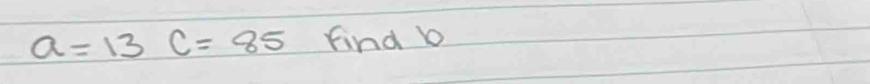 a=13c=85 find b